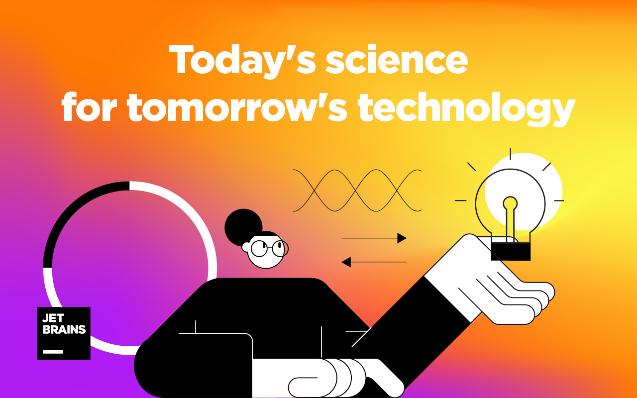 Today's science for tomorrow's technology