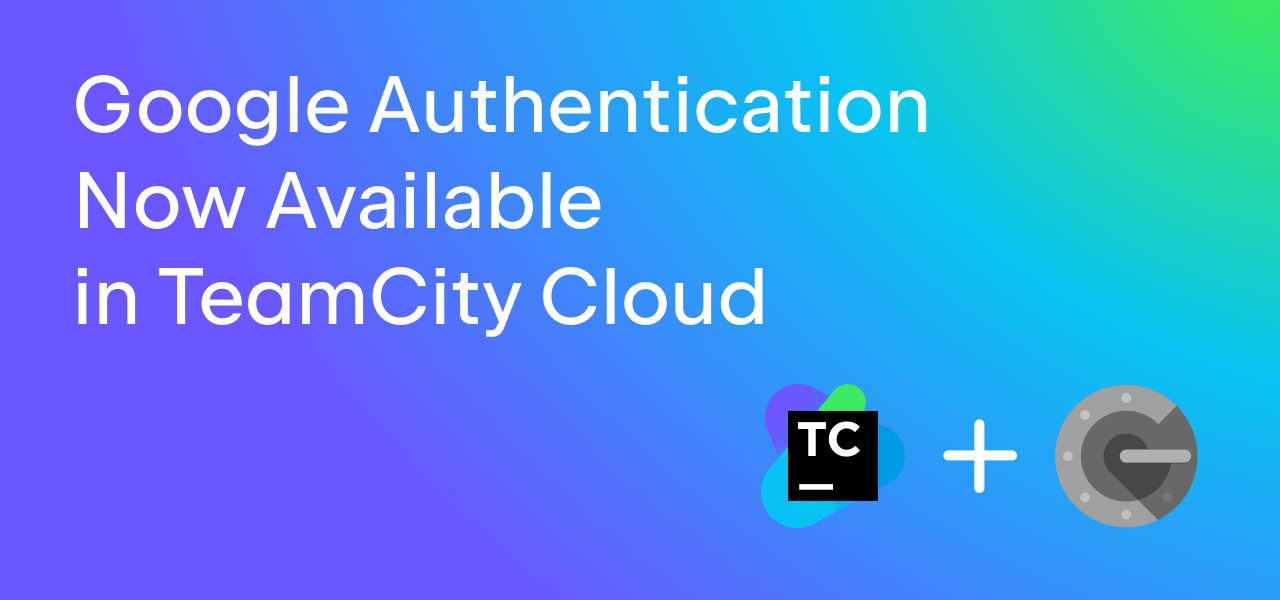 teamcity cloud google authentication blog preview